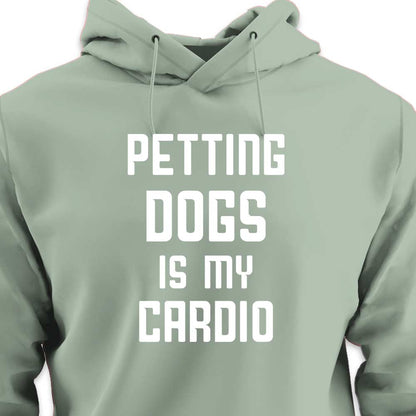 Petting Dogs is My Cardio - HOODIE (Unisex)