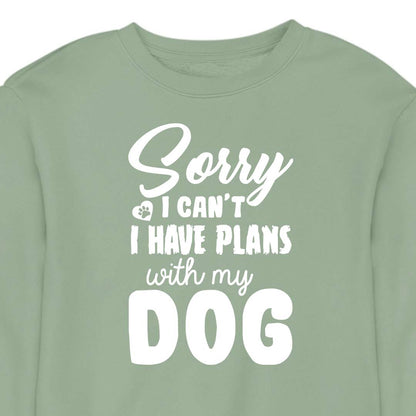 Sorry, I Have Plans With My Dog - CREWNECK (Unisex)