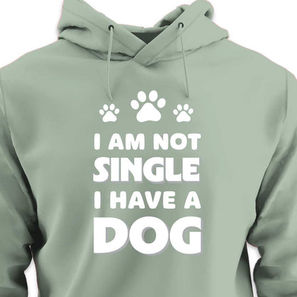 I Am Not Single, I Have a Dog - HOODIE (Unisex)