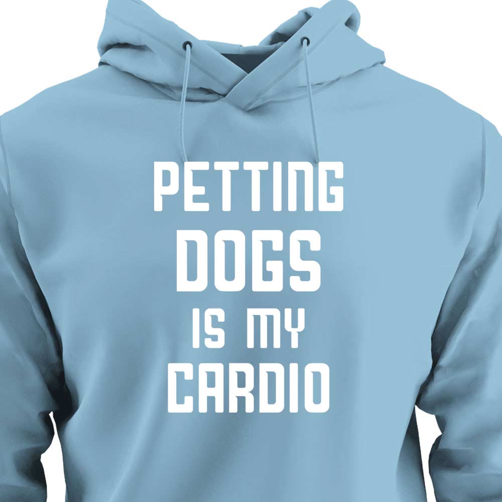 Petting Dogs is My Cardio - HOODIE (Unisex)
