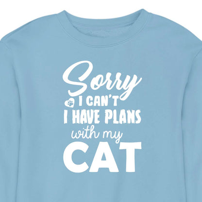 Sorry, I Have Plans With My Cat - CREWNECK (Unisex)