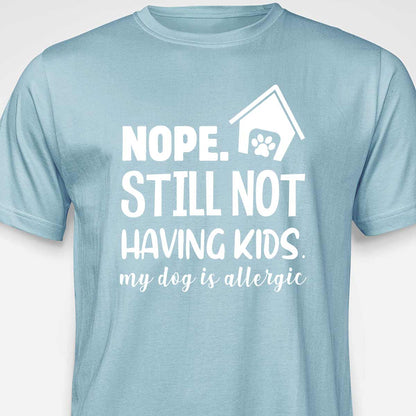 Still Not Having Kids T-shirt