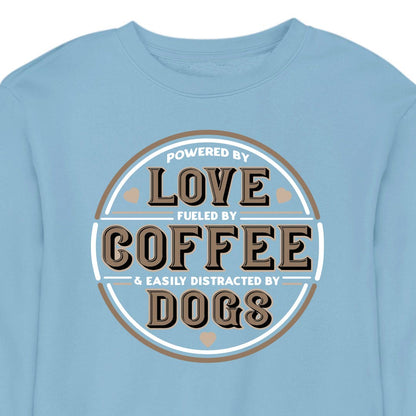 Powered by Love, Fuelled by Coffee, Easily Distracted by Dogs - CREWNECK (Unisex)