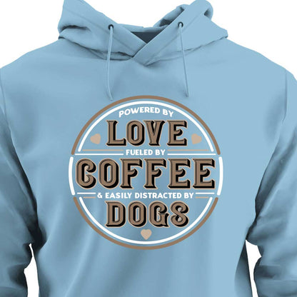 Powered by Love, Fuelled by Coffee, Easily Distracted by Dogs - HOODIE (Unisex)