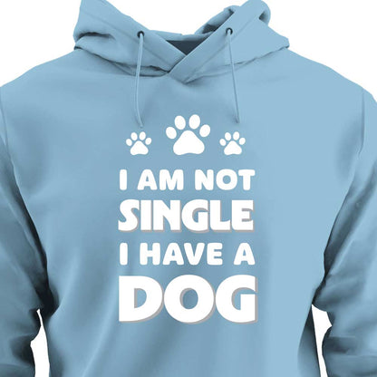 I Am Not Single, I Have a Dog - HOODIE (Unisex)