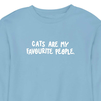 Cats Are My Favourite People - CREWNECK (Unisex)