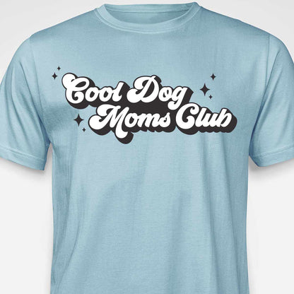 Cool Dog Mom's Club T-SHIRT