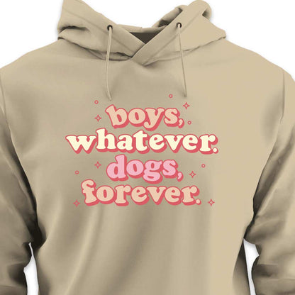 Boys, Whatever. Dogs, Forever. - HOODIE (Unisex)