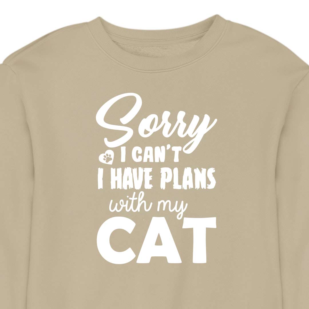 Sorry, I Have Plans With My Cat - CREWNECK (Unisex)