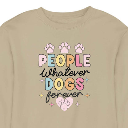 People Whatever Dogs Forever - CREWNECK (Unisex)