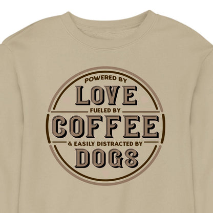 Powered by Love, Fuelled by Coffee, Easily Distracted by Dogs - CREWNECK (Unisex)