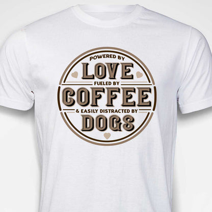 Powered by Love, Fuelled by Coffee, Easily Distracted by Dogs T-SHIRT