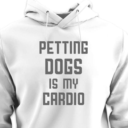Petting Dogs is My Cardio - HOODIE (Unisex)