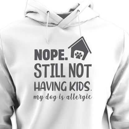 Still Not Having Kids - HOODIE (Unisex)