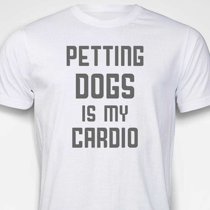Petting Dogs Is My Cardio T-SHIRT