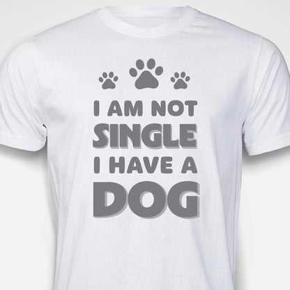 I Am Not Single, I Have a Dog T-SHIRT