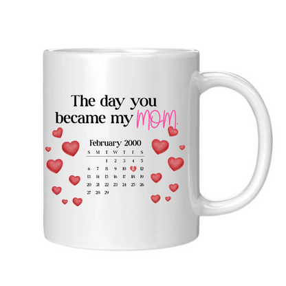 The Day You Became my Mom – Custom Date Mug