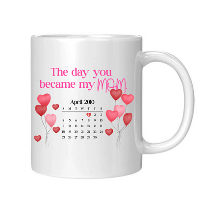 The Day You Became my Mom – Custom Date Mug