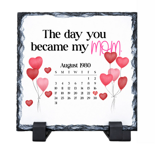 The Day You Became my Mom – Custom Design Slate Tile