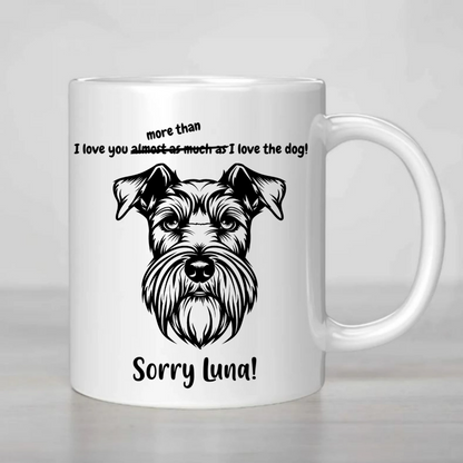 I love you more than I love the Dog - MUG