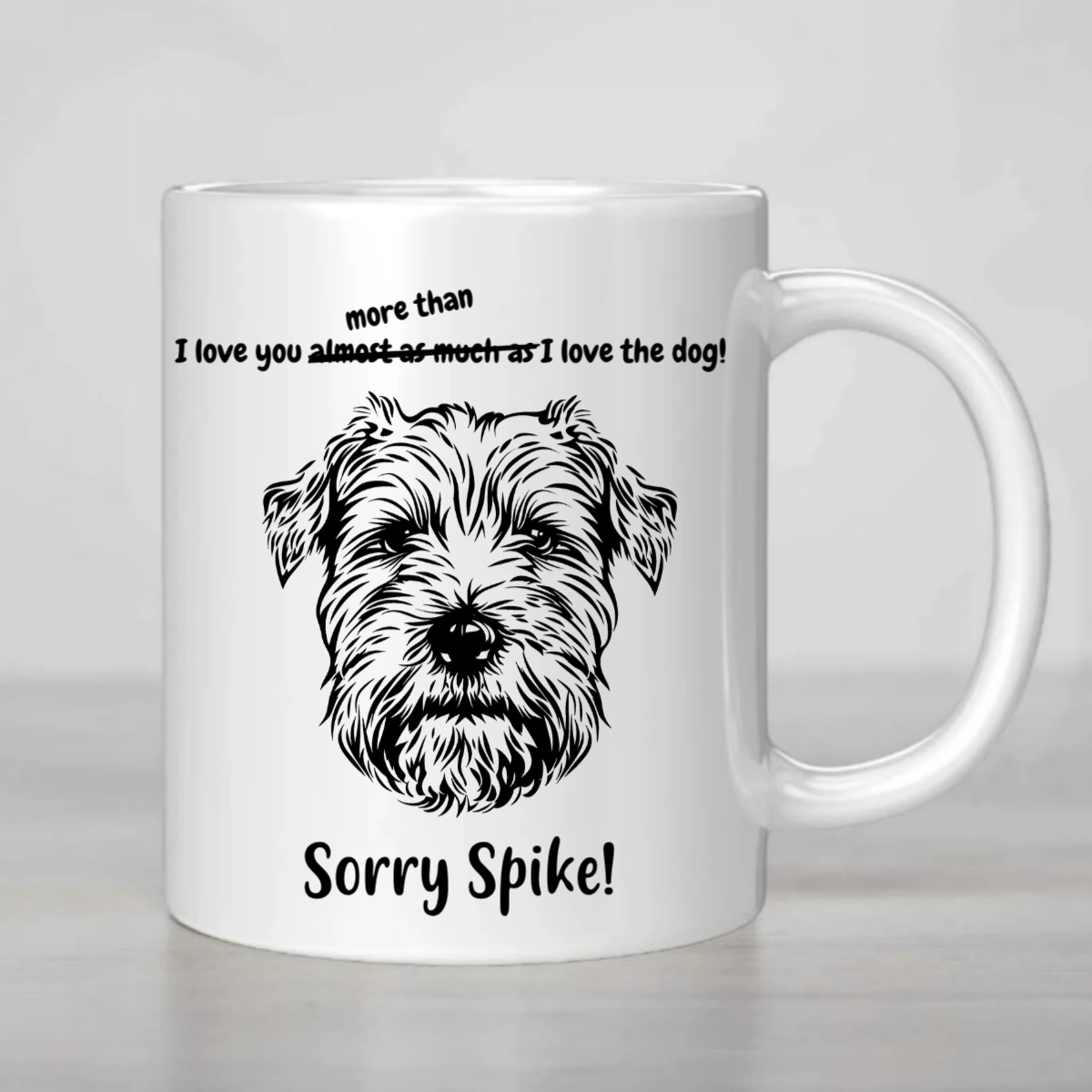 I love you more than I love the Dog - MUG
