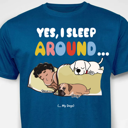 Yes, I sleep around!